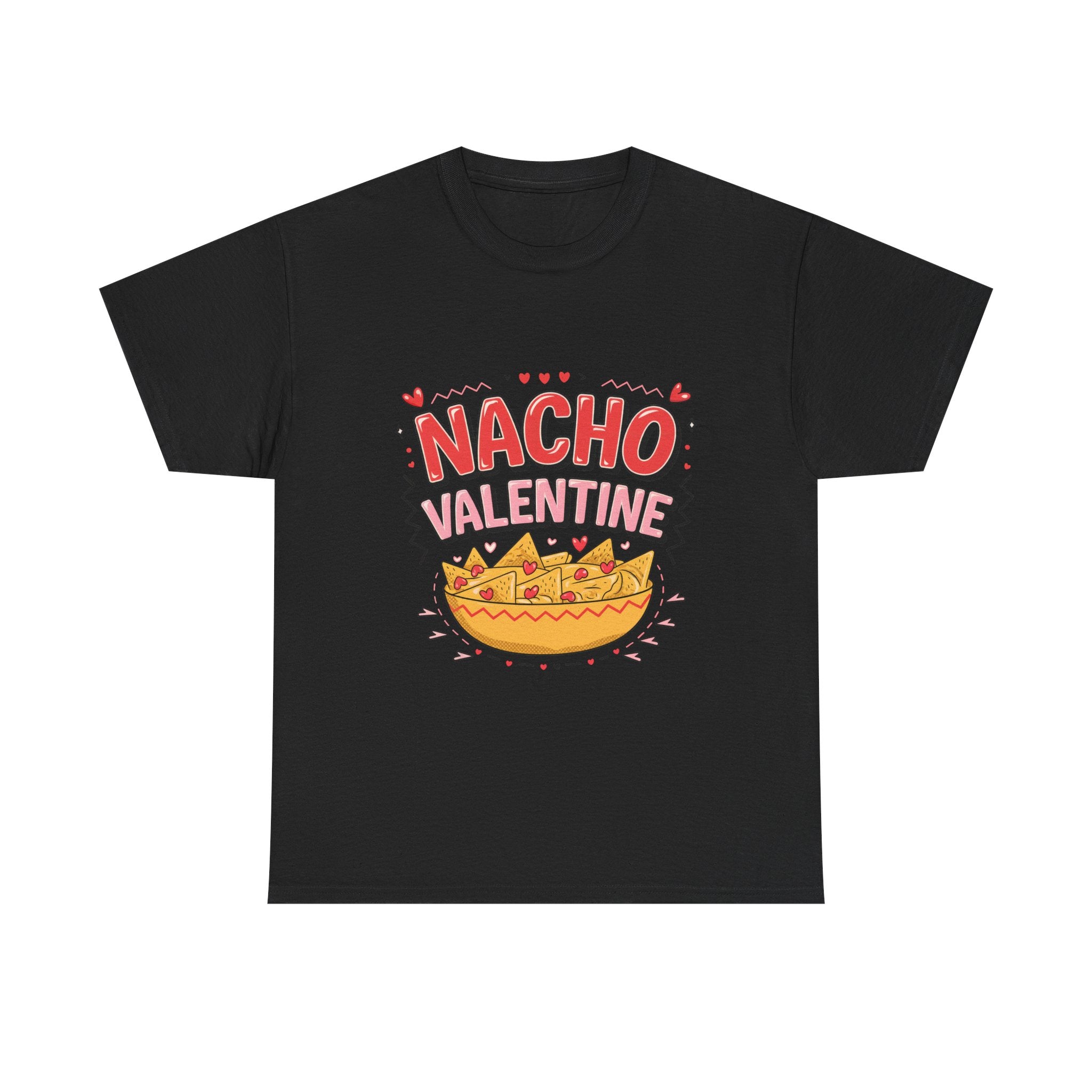 Nacho Valentine T-Shirt – Funny Valentine’s Day Nacho Tee