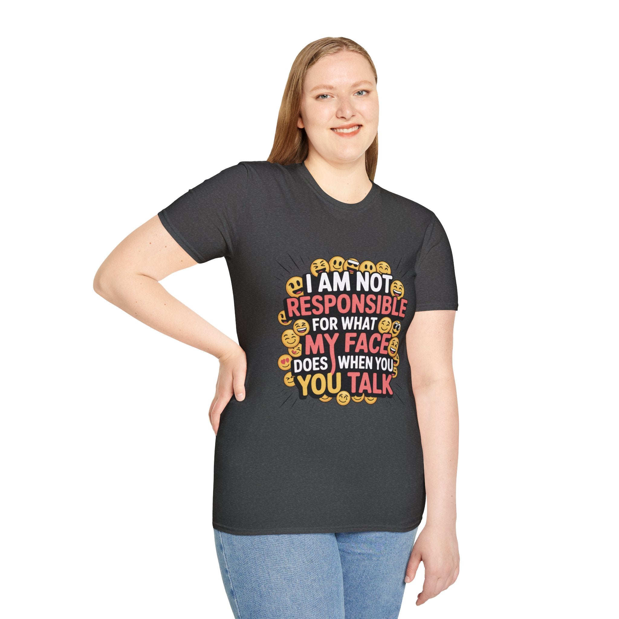 I Am Not Responsible For What My Face Does When You Talk T-Shirt