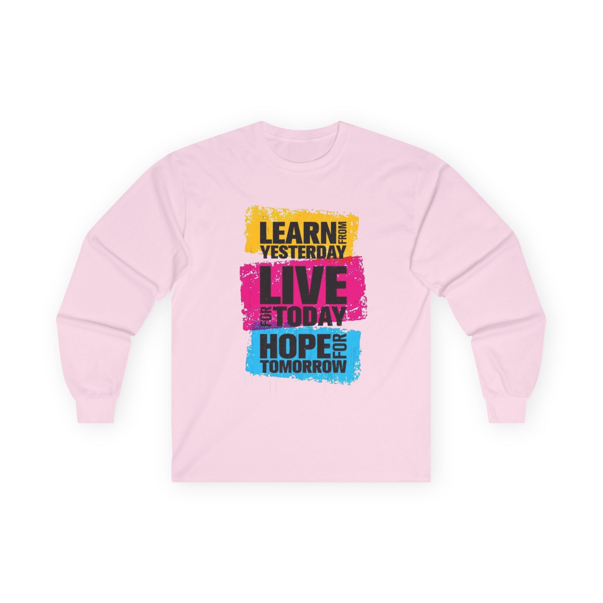 Inspirational Long Sleeve Tee — "Learn Yesterday, Live Today, Hope Tomorrow" Motivational Shirt