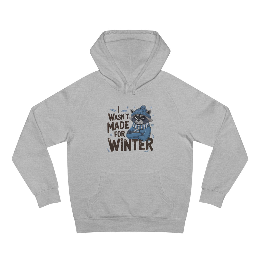 Funny 'Wasn’t Made For Winter' Raccoon Hoodie — Cozy Cold-Weather Humor Sweatshirt
