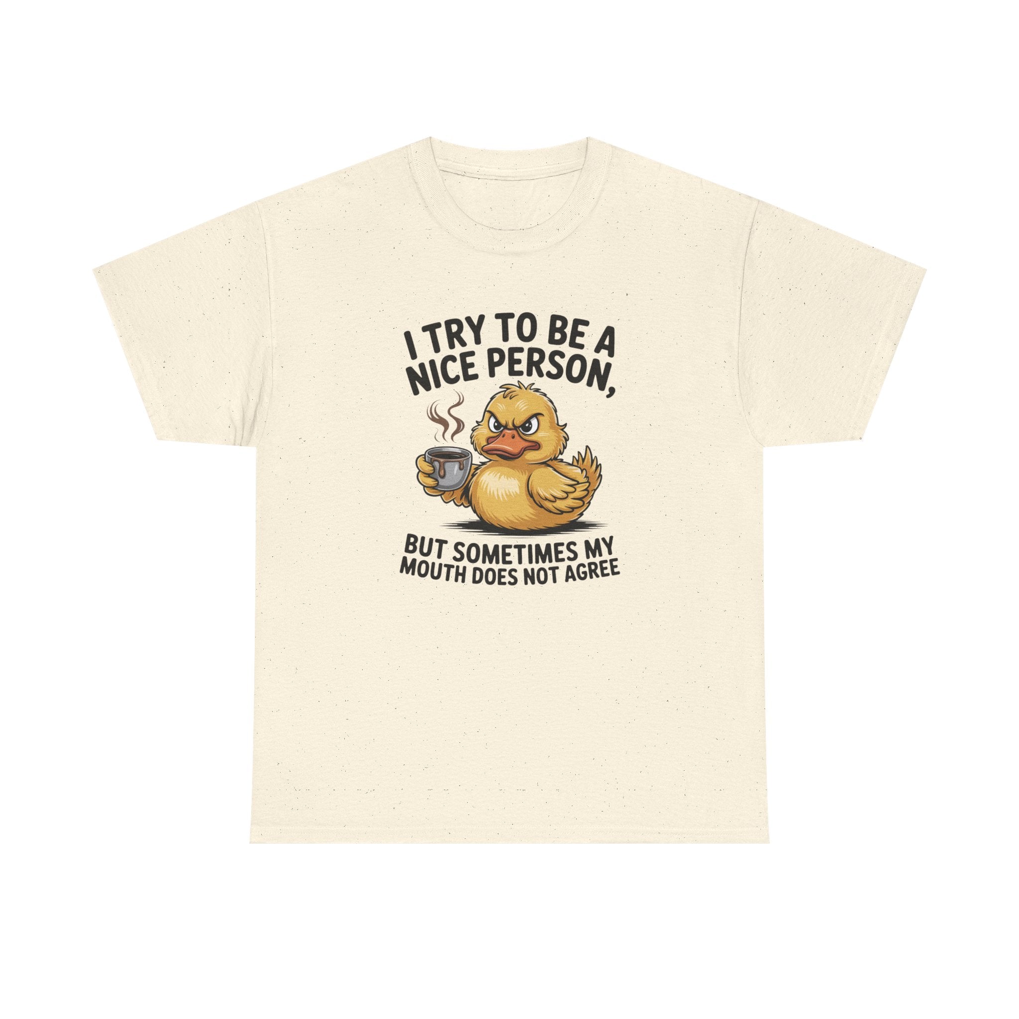 Funny Duck T-Shirt — "I Try to Be a Nice Person, But Sometimes My Mouth Does Not Agree" Graphic Tee