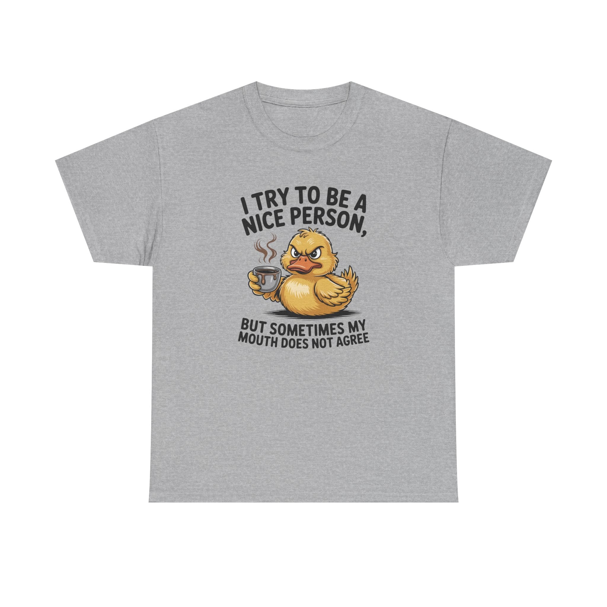 Funny Duck T-Shirt — "I Try to Be a Nice Person, But Sometimes My Mouth Does Not Agree" Graphic Tee