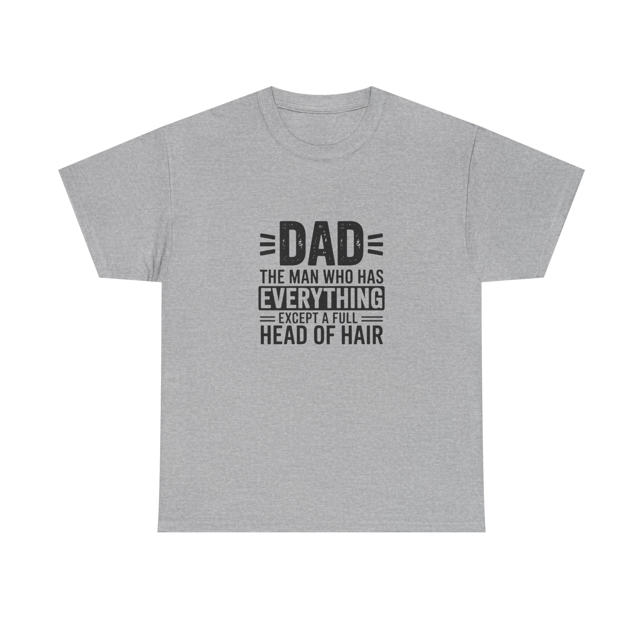 Dad Funny Saying T-Shirt — "Dad: The Man Who Has Everything Except a Full Head of Hair"