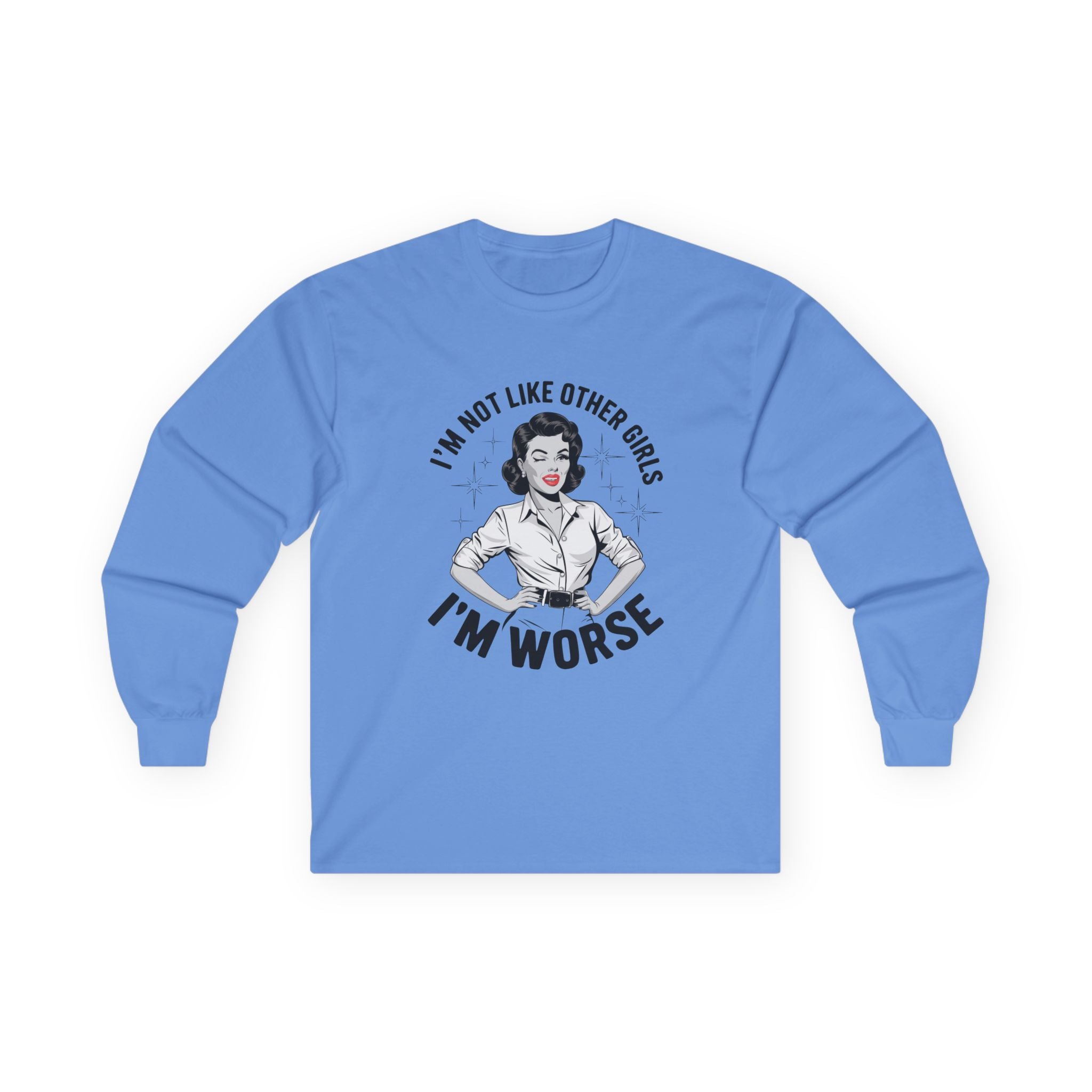 Long Sleeve Tee — "I'm Not Like Other Girls, I'm Worse" Retro Graphic