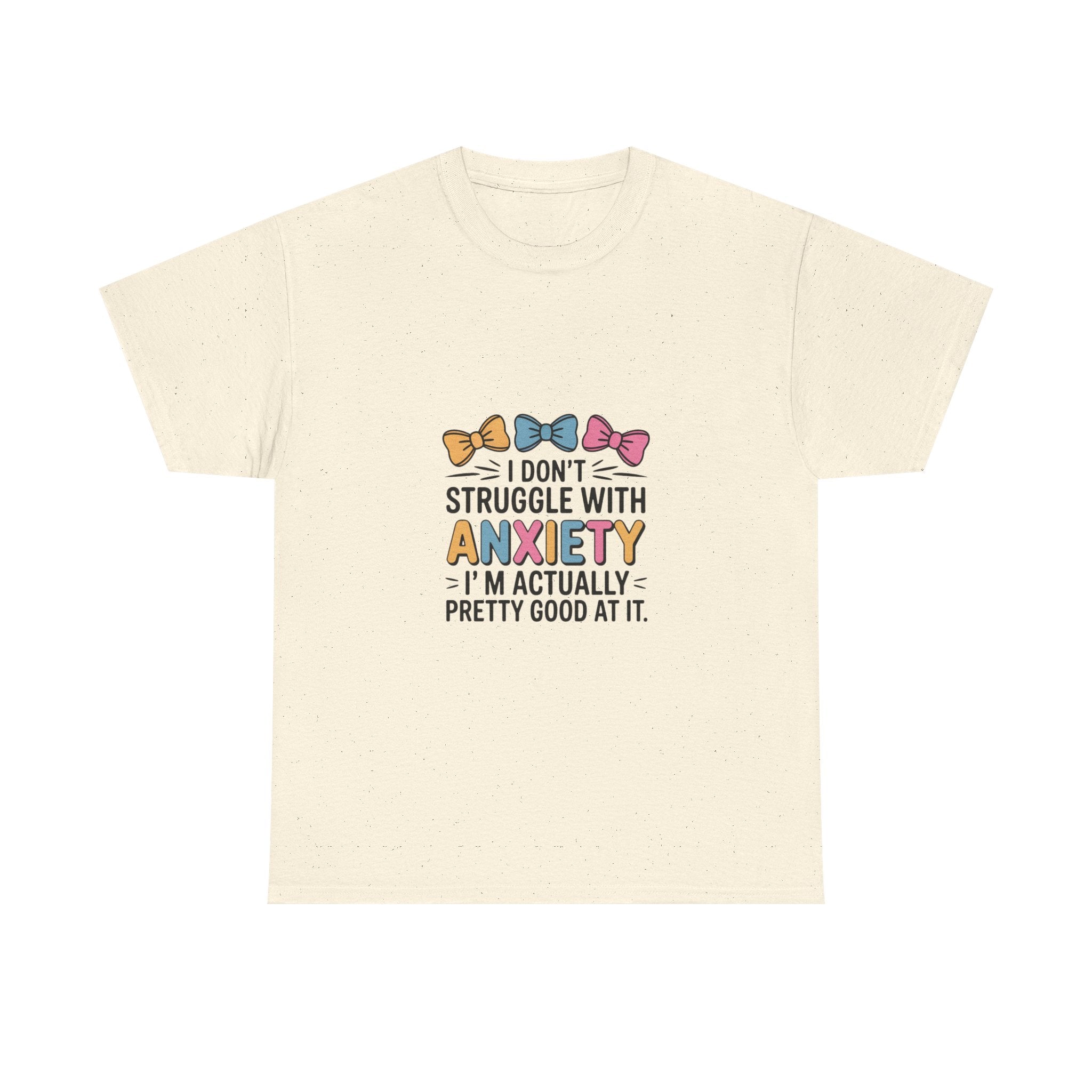 Anxiety Funny Tee – "I Don’t Struggle With Anxiety, I’m Actually Pretty Good At It" Graphic T-Shirt