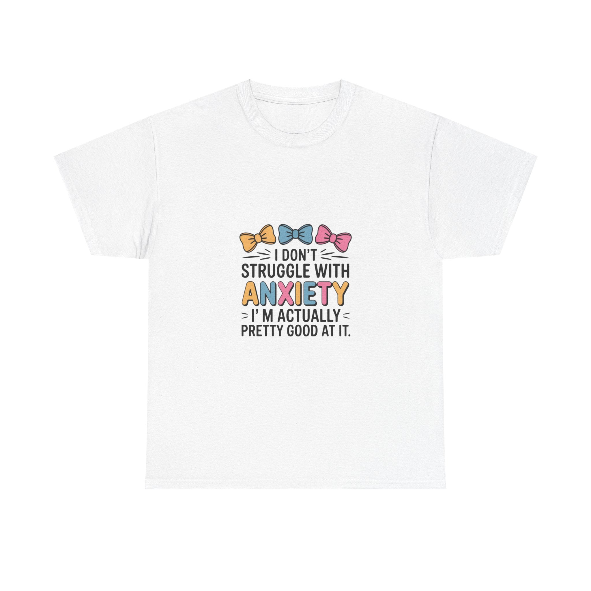 Anxiety Funny Tee – "I Don’t Struggle With Anxiety, I’m Actually Pretty Good At It" Graphic T-Shirt