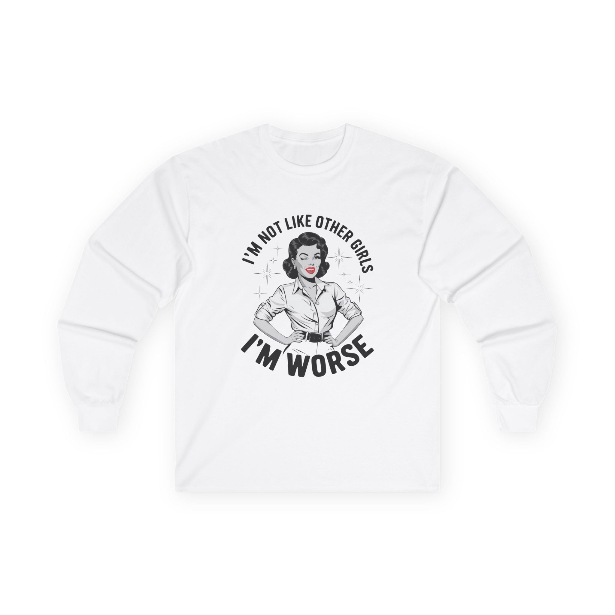 Long Sleeve Tee — "I'm Not Like Other Girls, I'm Worse" Retro Graphic
