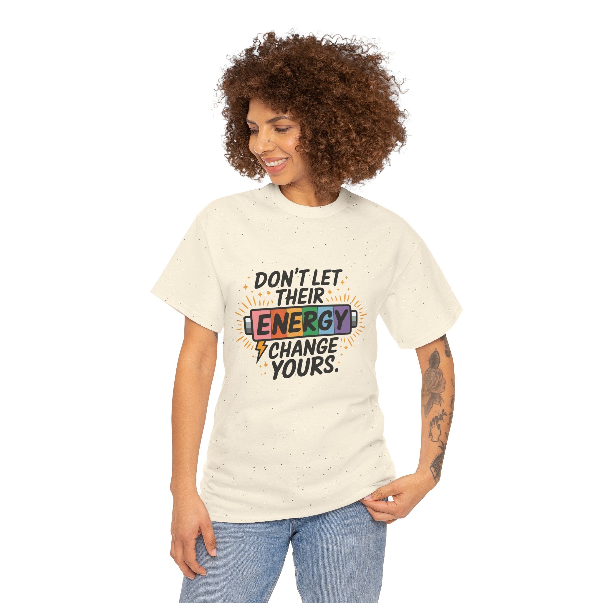 Don’t Let Their Energy Change Yours T‑Shirt — Empowering Positive Vibes Tee