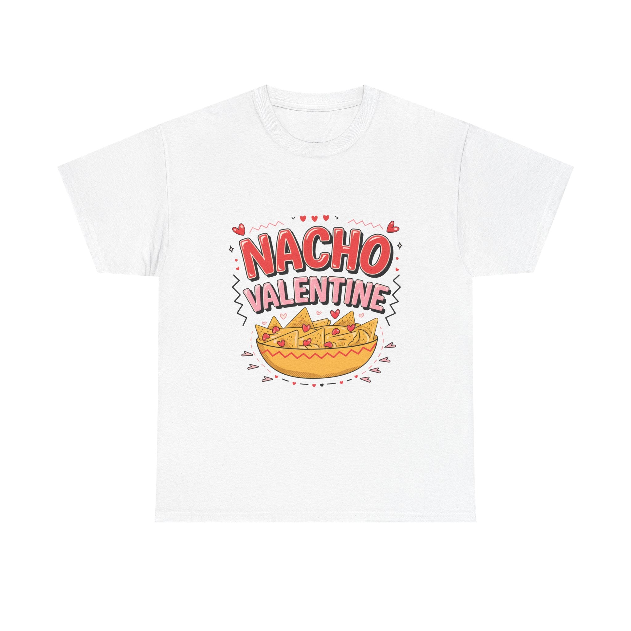 Nacho Valentine T-Shirt – Funny Valentine’s Day Nacho Tee