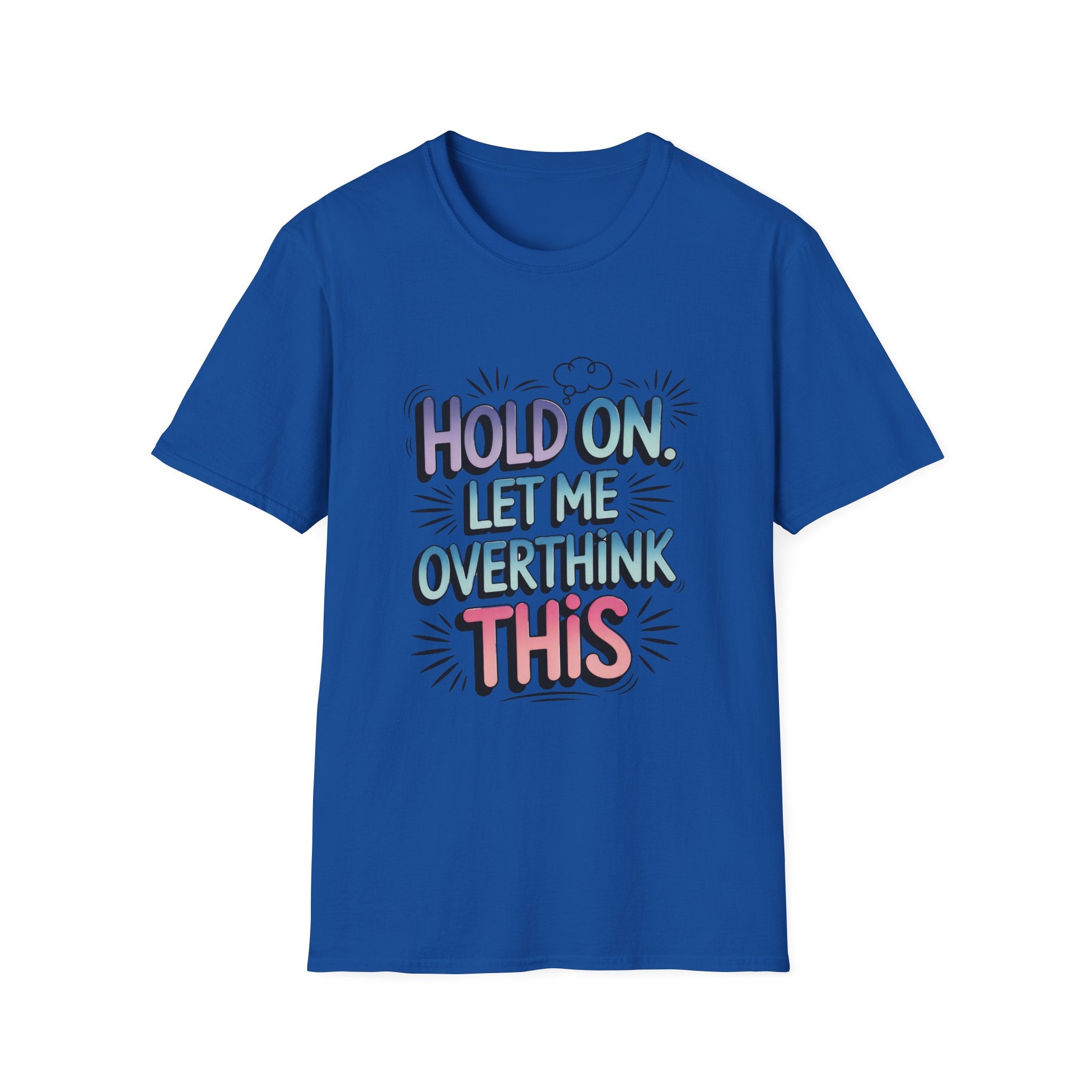 T‑Shirt — "Hold On Let Me Overthink This" Funny Graphic Tee for Overthinkers