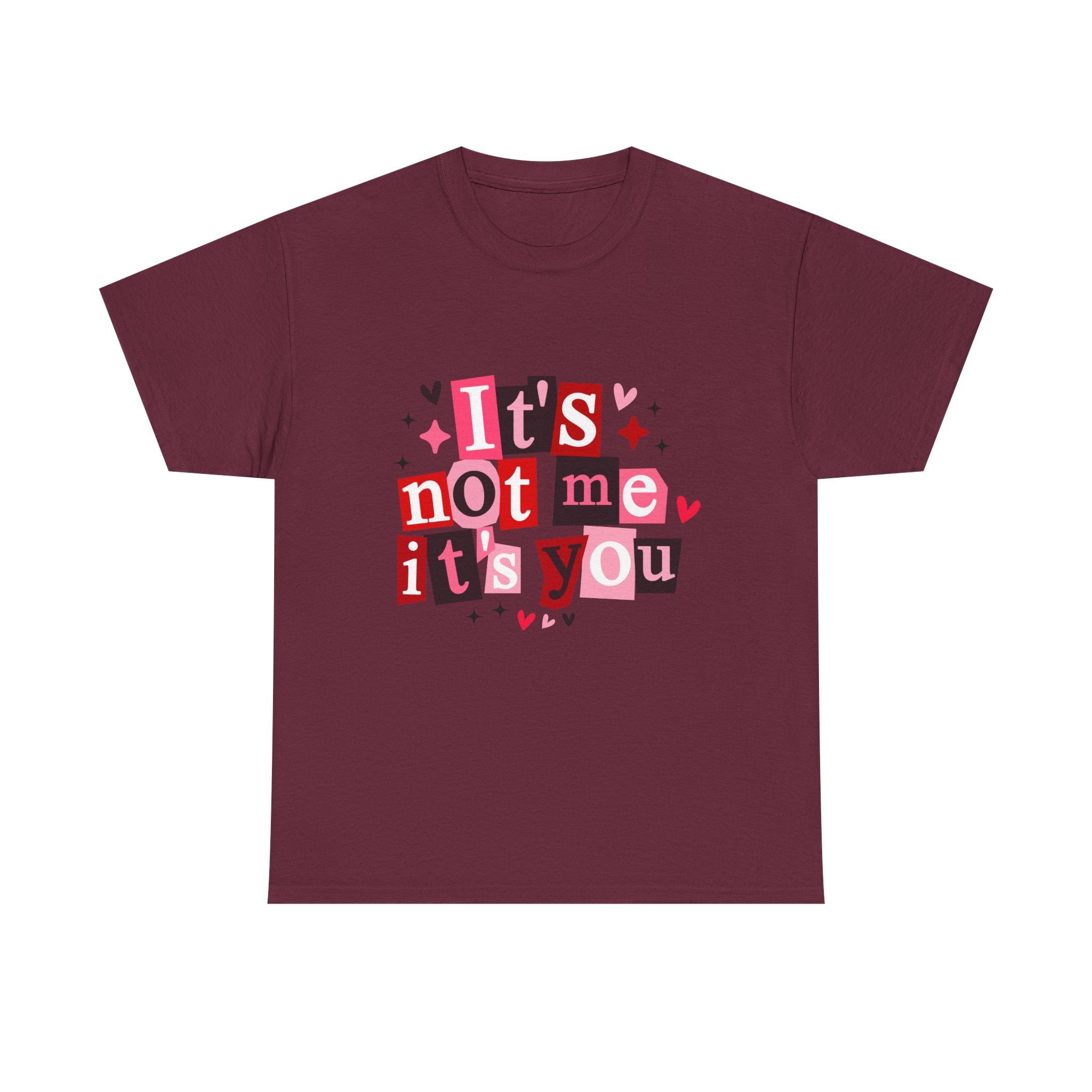 It's Not Me, It's You Graphic Tee — Funny Breakup Shirt