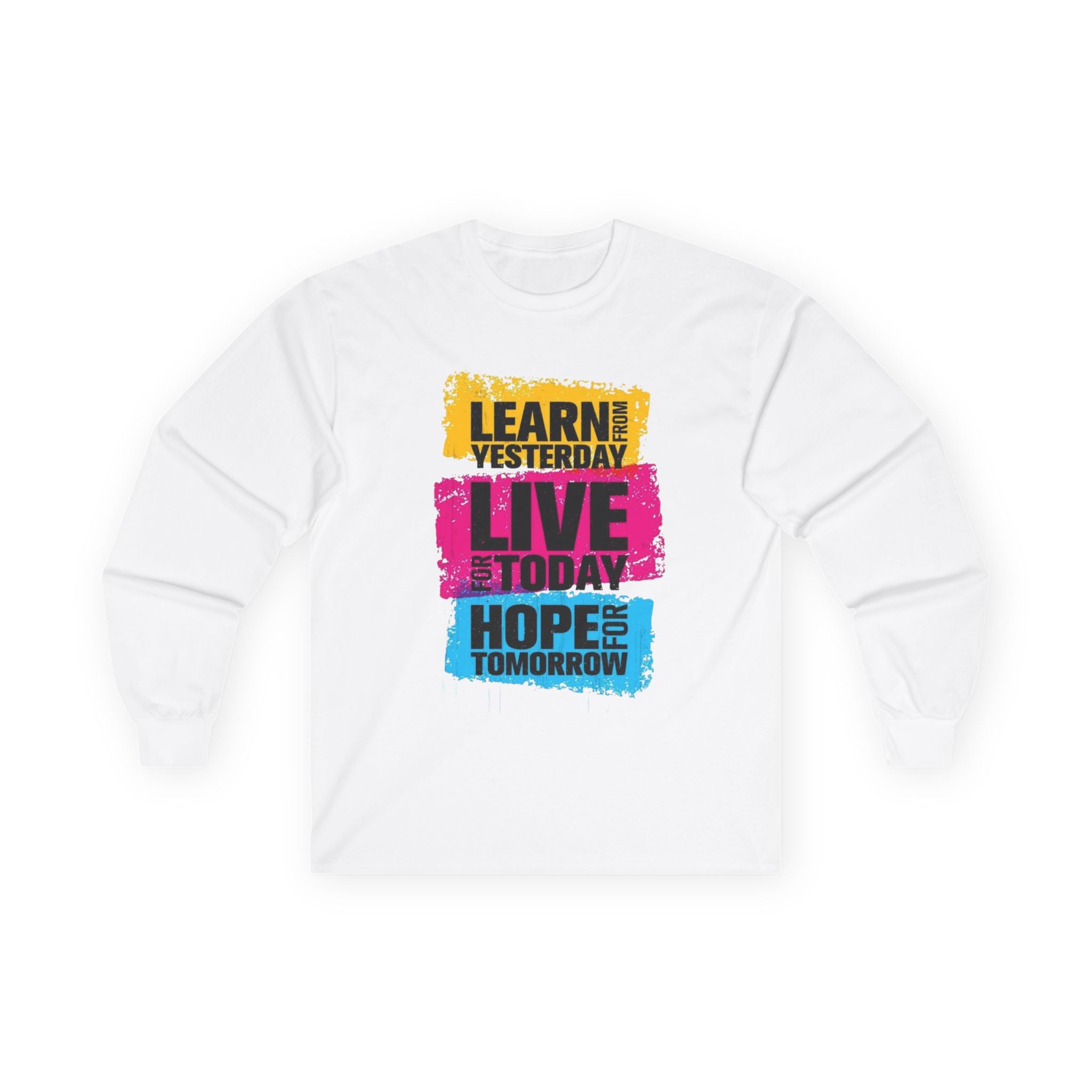 Inspirational Long Sleeve Tee — "Learn Yesterday, Live Today, Hope Tomorrow" Motivational Shirt