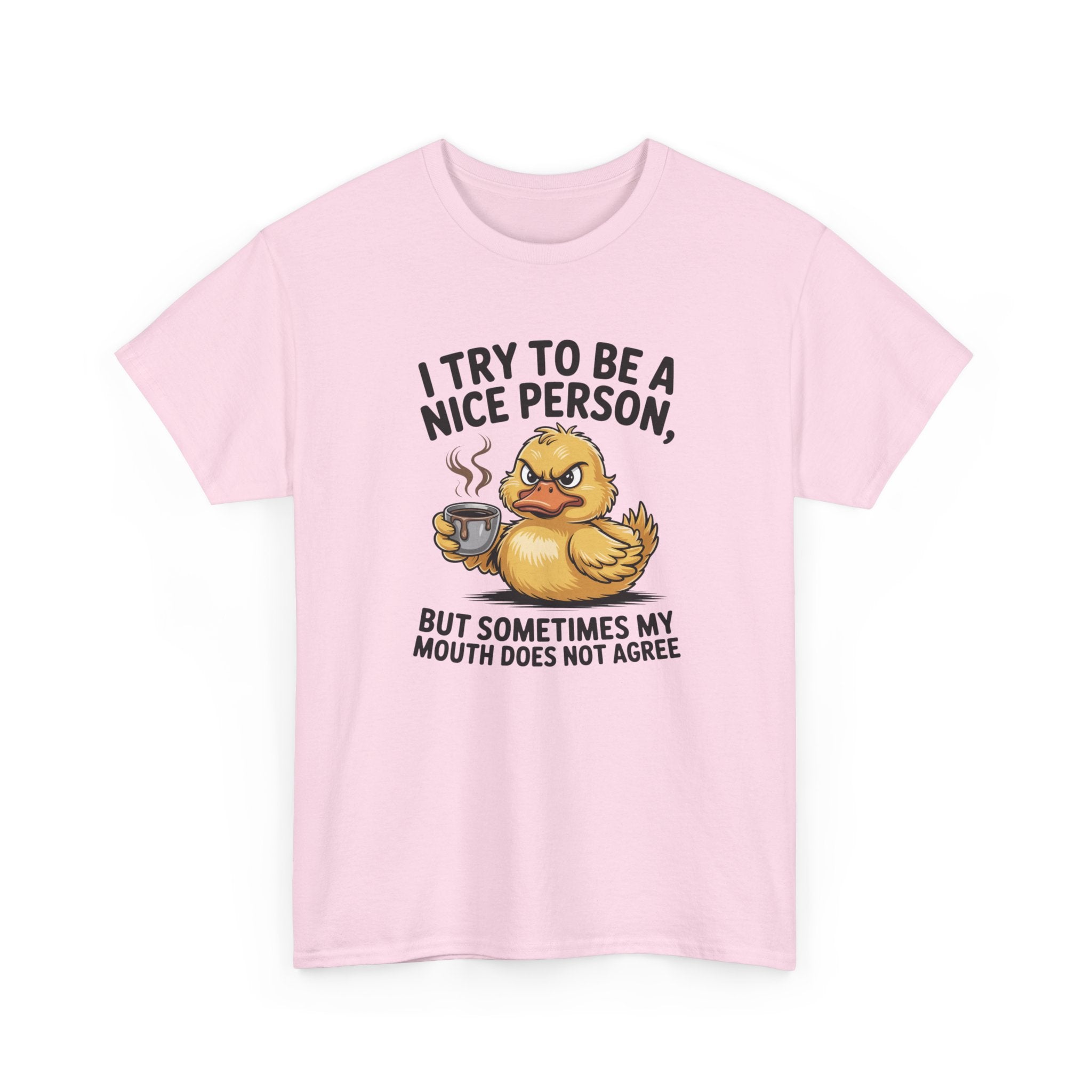 Funny Duck T-Shirt — "I Try to Be a Nice Person, But Sometimes My Mouth Does Not Agree" Graphic Tee