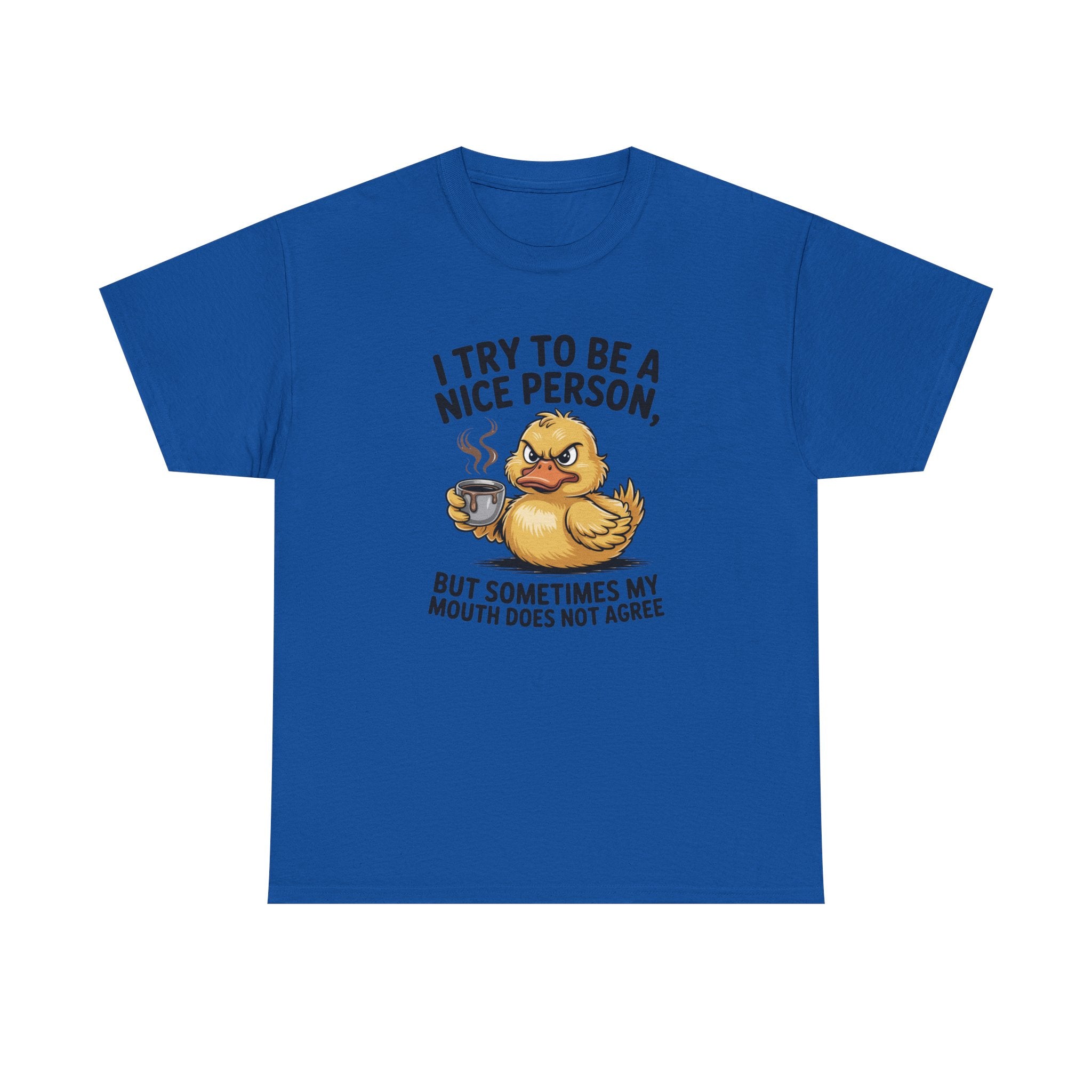 Funny Duck T-Shirt — "I Try to Be a Nice Person, But Sometimes My Mouth Does Not Agree" Graphic Tee