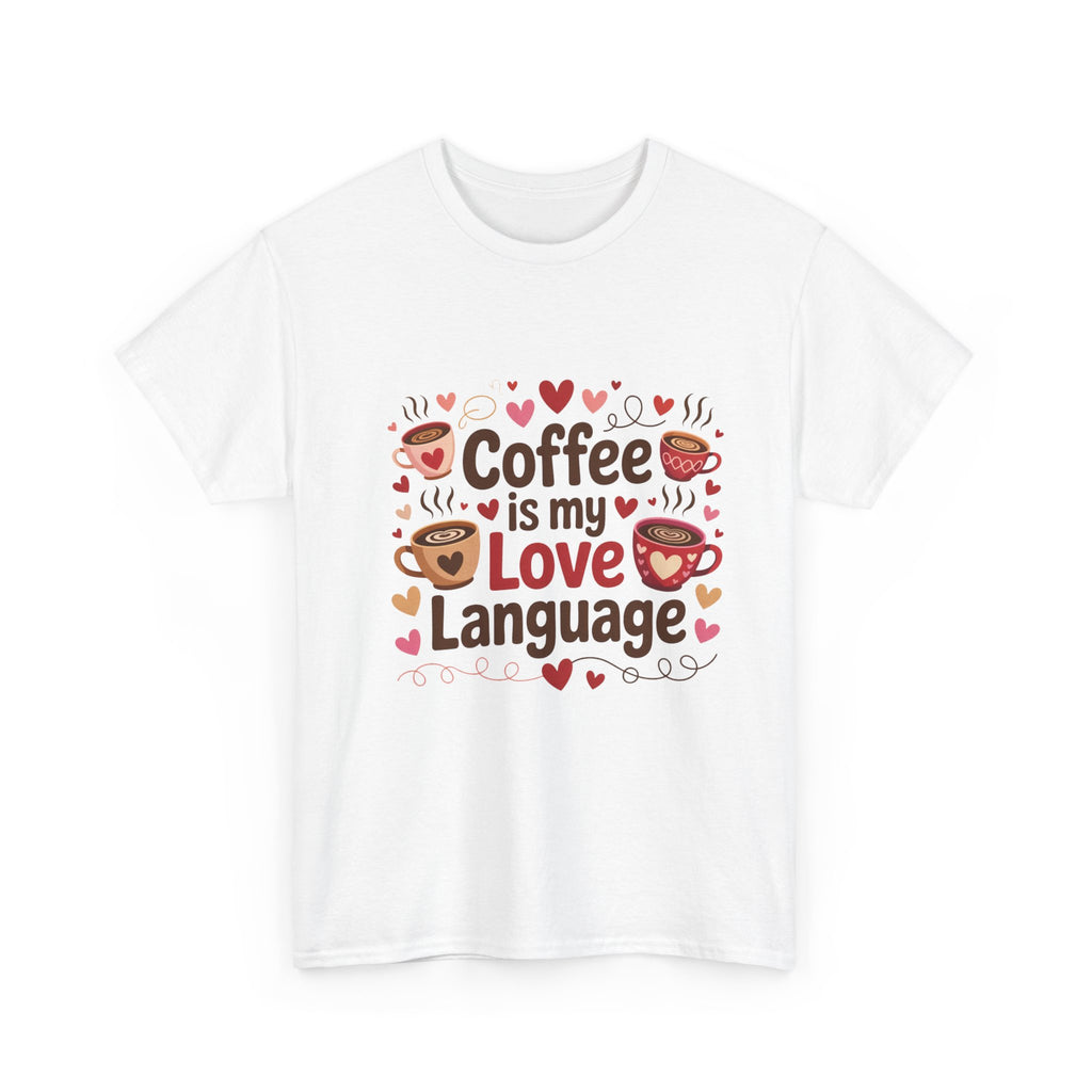 Coffee Is My Love Language T-Shirt — Cute Coffee Lover Tee