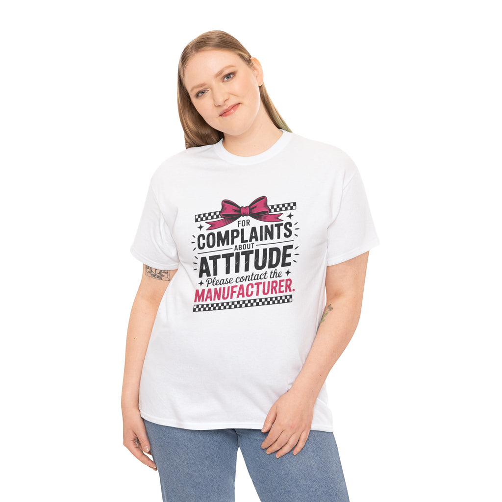 Complaints About Attitude T-Shirt — Funny Sassy Graphic Tee ("For Complaints About Attitude Please Contact The Manufacturer")