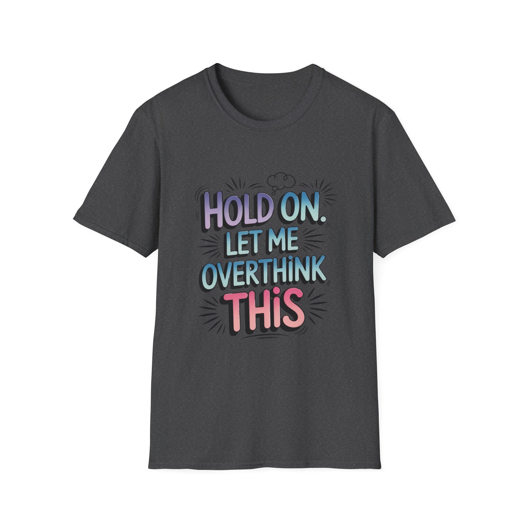 T‑Shirt — "Hold On Let Me Overthink This" Funny Graphic Tee for Overthinkers