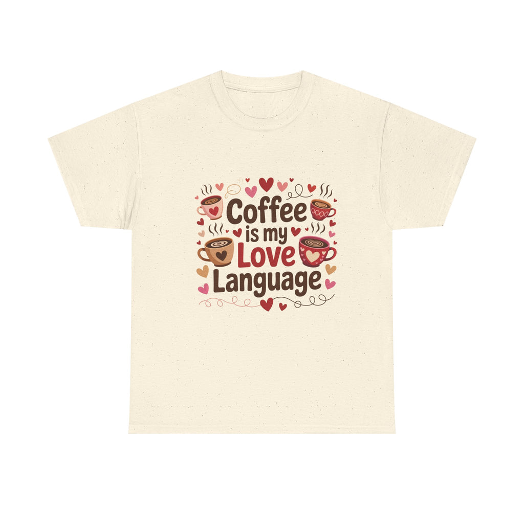 Coffee Is My Love Language T-Shirt — Cute Coffee Lover Tee