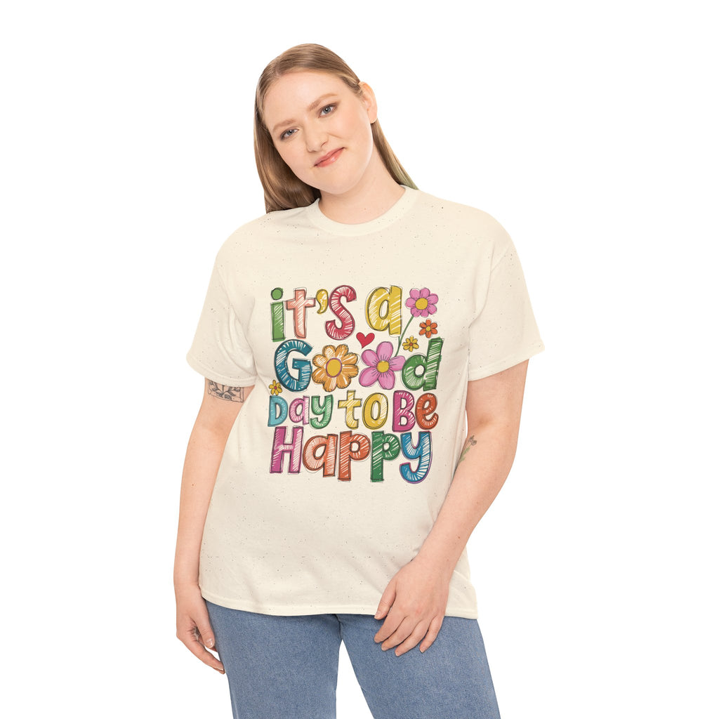 Happy Day Graphic Tee — "It's a Good Day to Be Happy" Colorful Floral T-Shirt