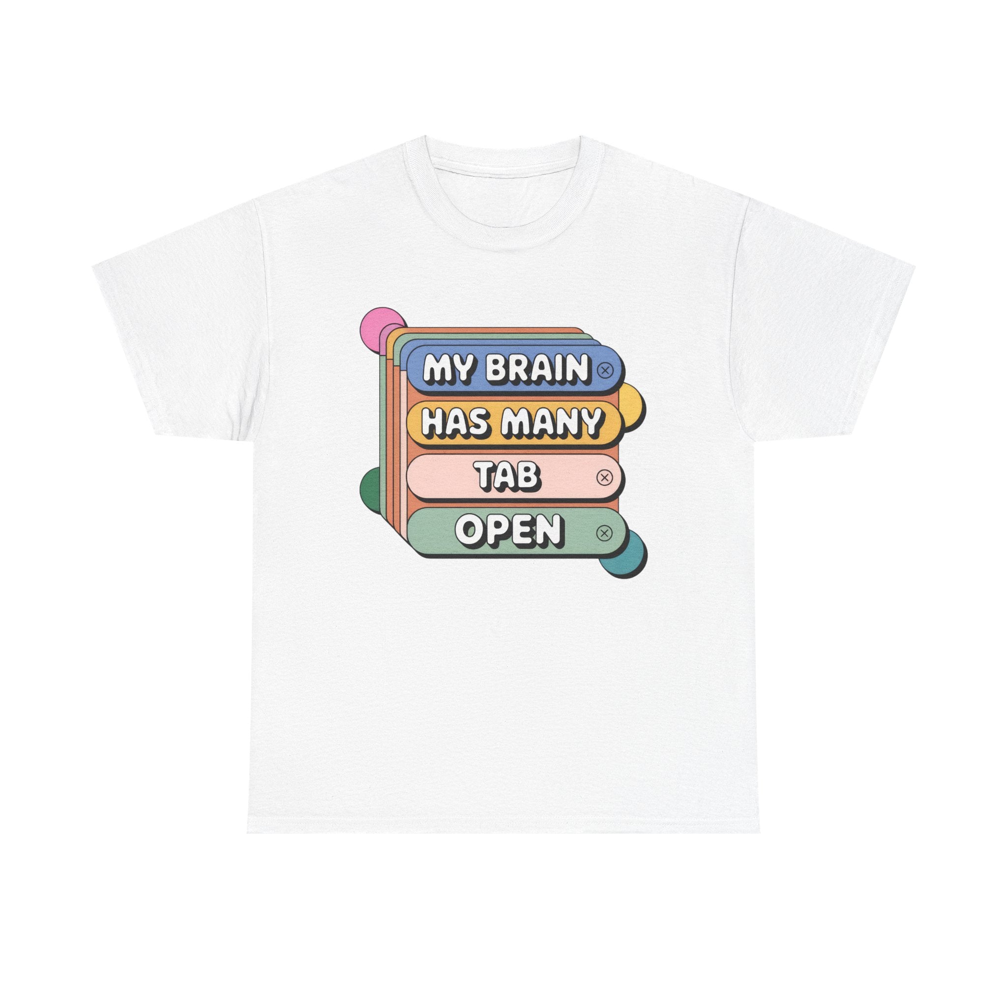 My Brain Has Many Tabs Open T‑Shirt