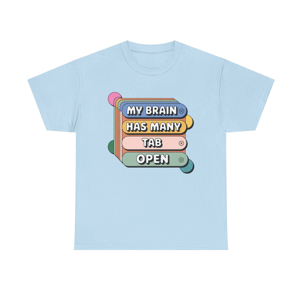 My Brain Has Many Tabs Open T‑Shirt