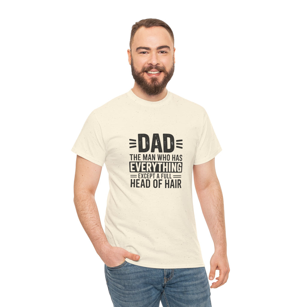 Dad Funny Saying T-Shirt — "Dad: The Man Who Has Everything Except a Full Head of Hair"