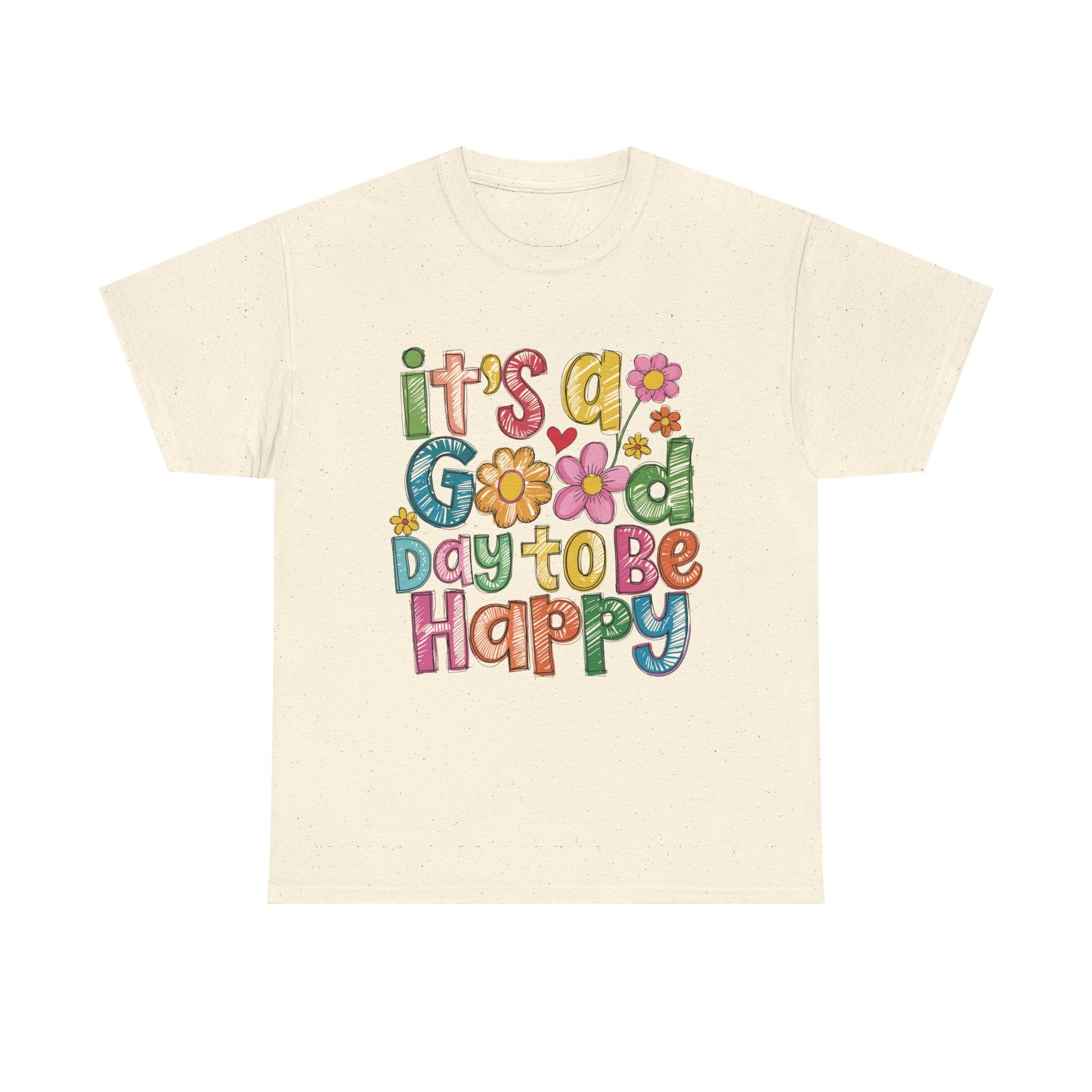 Happy Day Graphic Tee — "It's a Good Day to Be Happy" Colorful Floral T-Shirt