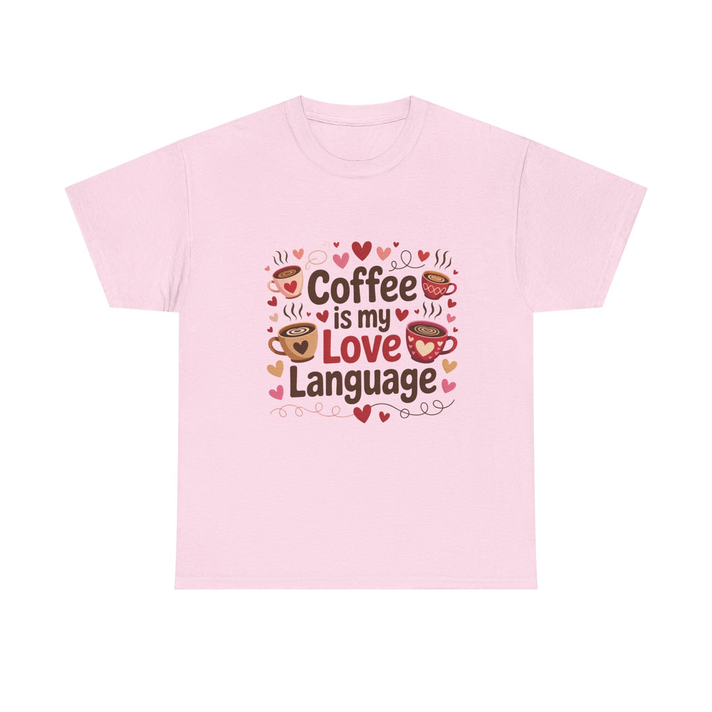 Coffee Is My Love Language T-Shirt — Cute Coffee Lover Tee