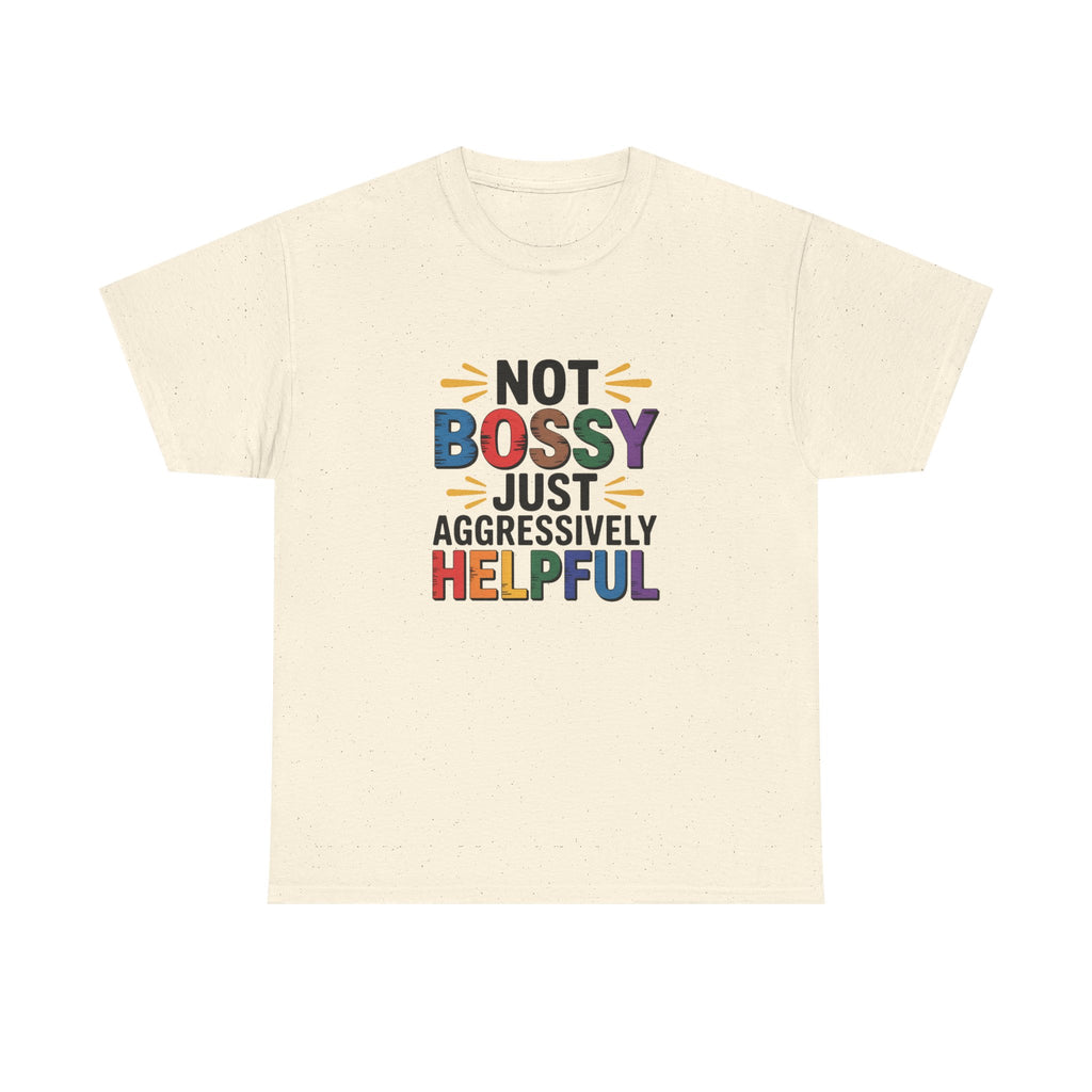Not Bossy Just Aggressively Helpful T-Shirt — Funny Rainbow Empowerment Tee