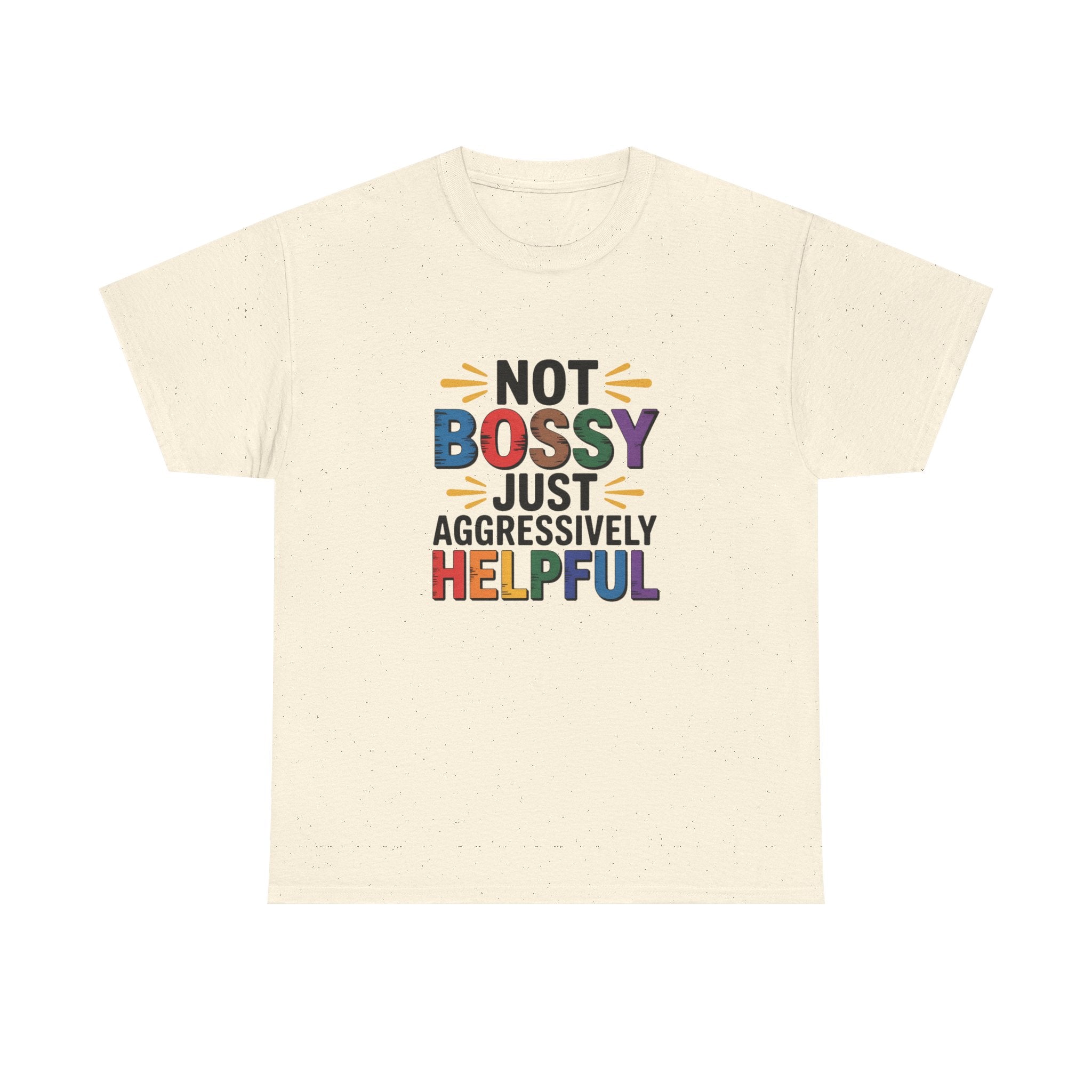 Not Bossy Just Aggressively Helpful T-Shirt — Funny Rainbow Empowerment Tee