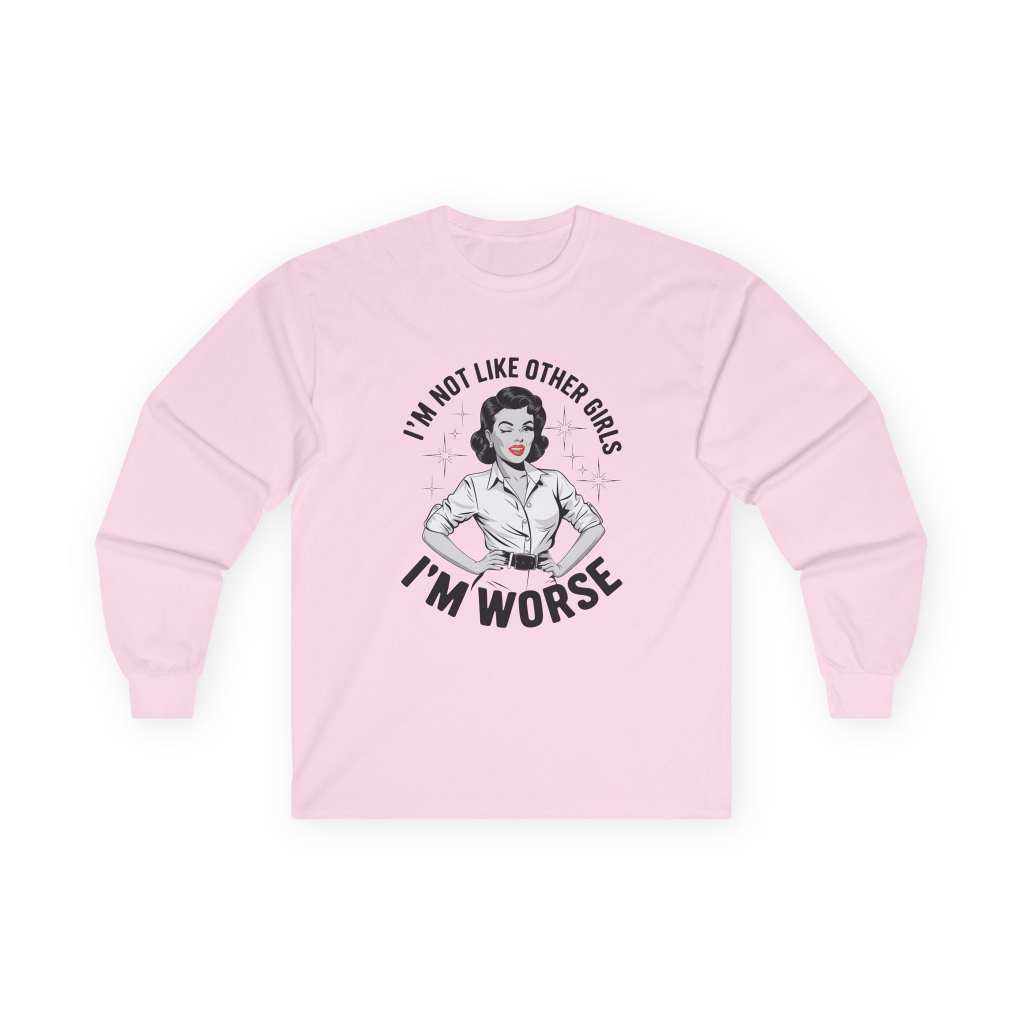 Long Sleeve Tee — "I'm Not Like Other Girls, I'm Worse" Retro Graphic