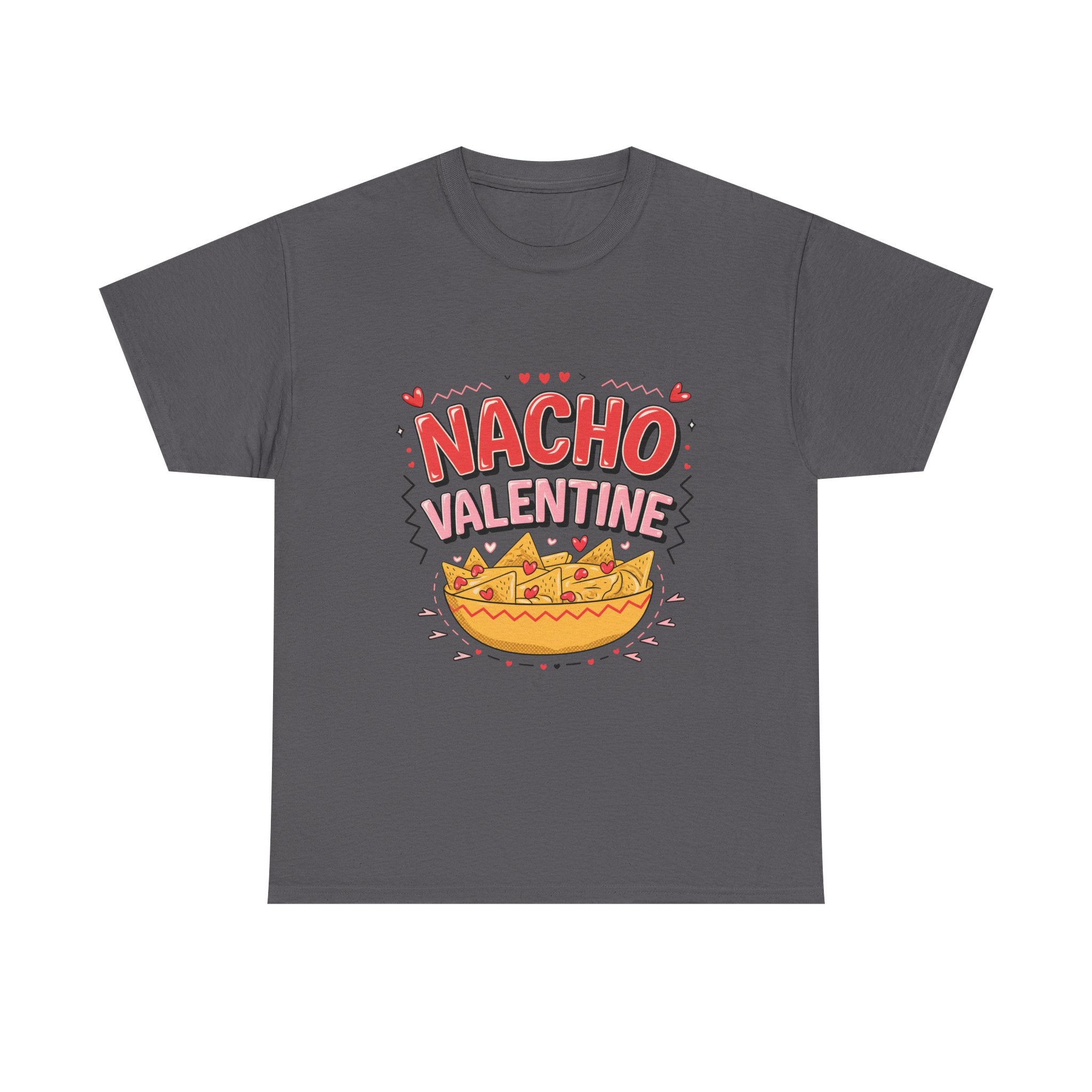 Nacho Valentine T-Shirt – Funny Valentine’s Day Nacho Tee