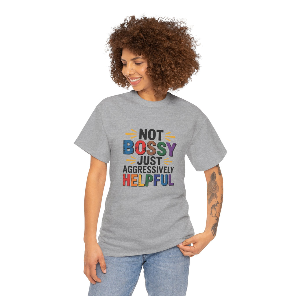 Not Bossy Just Aggressively Helpful T-Shirt — Funny Rainbow Empowerment Tee