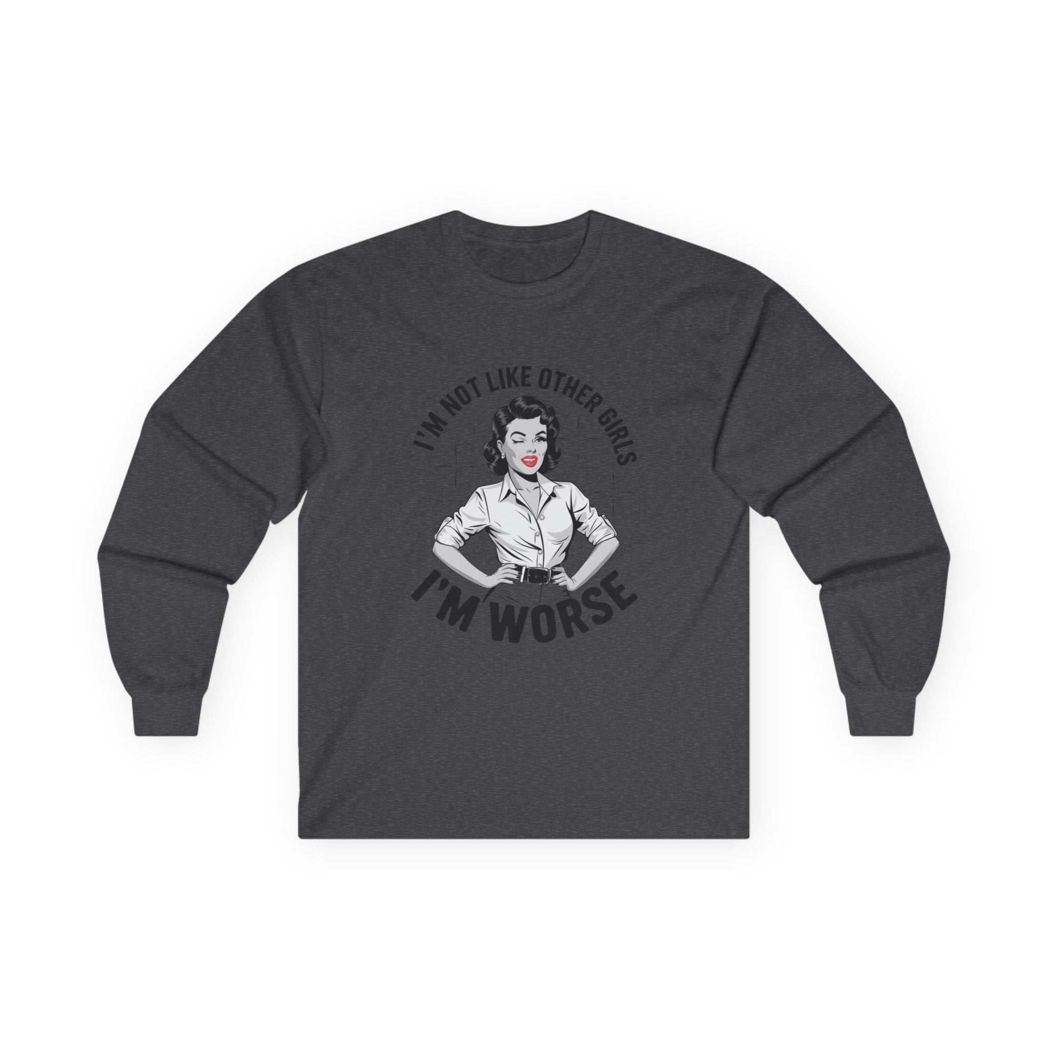 Long Sleeve Tee — "I'm Not Like Other Girls, I'm Worse" Retro Graphic