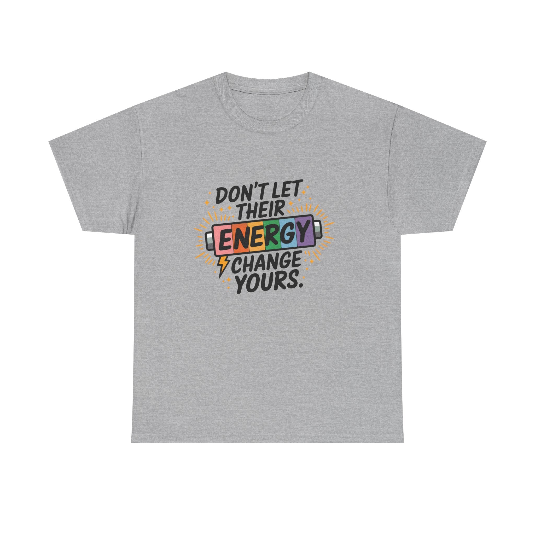 Don’t Let Their Energy Change Yours T‑Shirt — Empowering Positive Vibes Tee