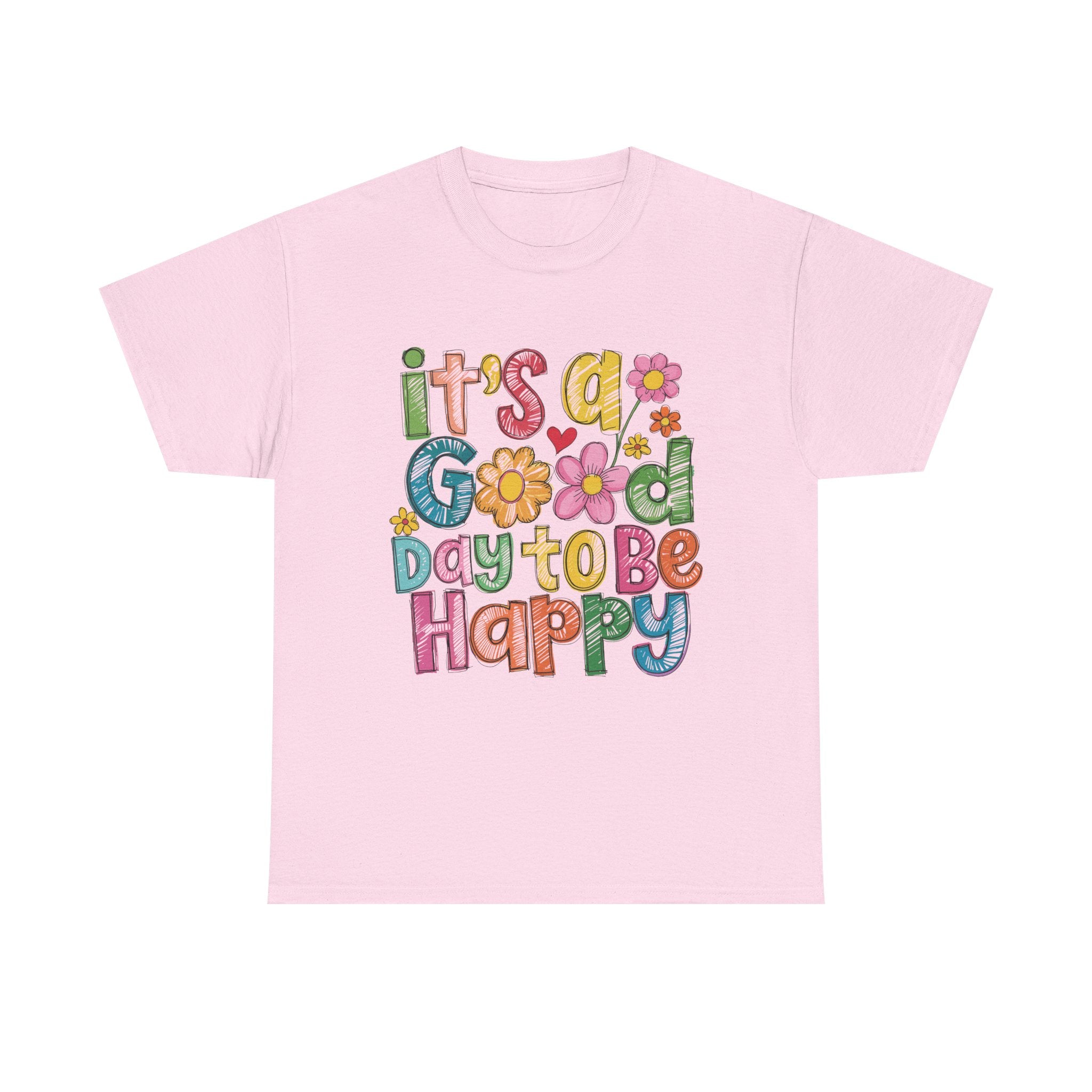Happy Day Graphic Tee — "It's a Good Day to Be Happy" Colorful Floral T-Shirt