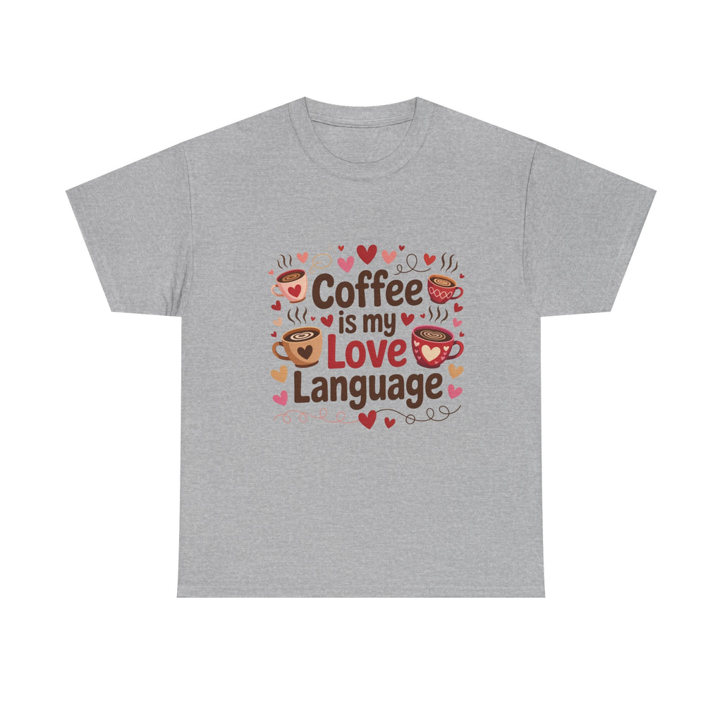 Coffee Is My Love Language T-Shirt — Cute Coffee Lover Tee
