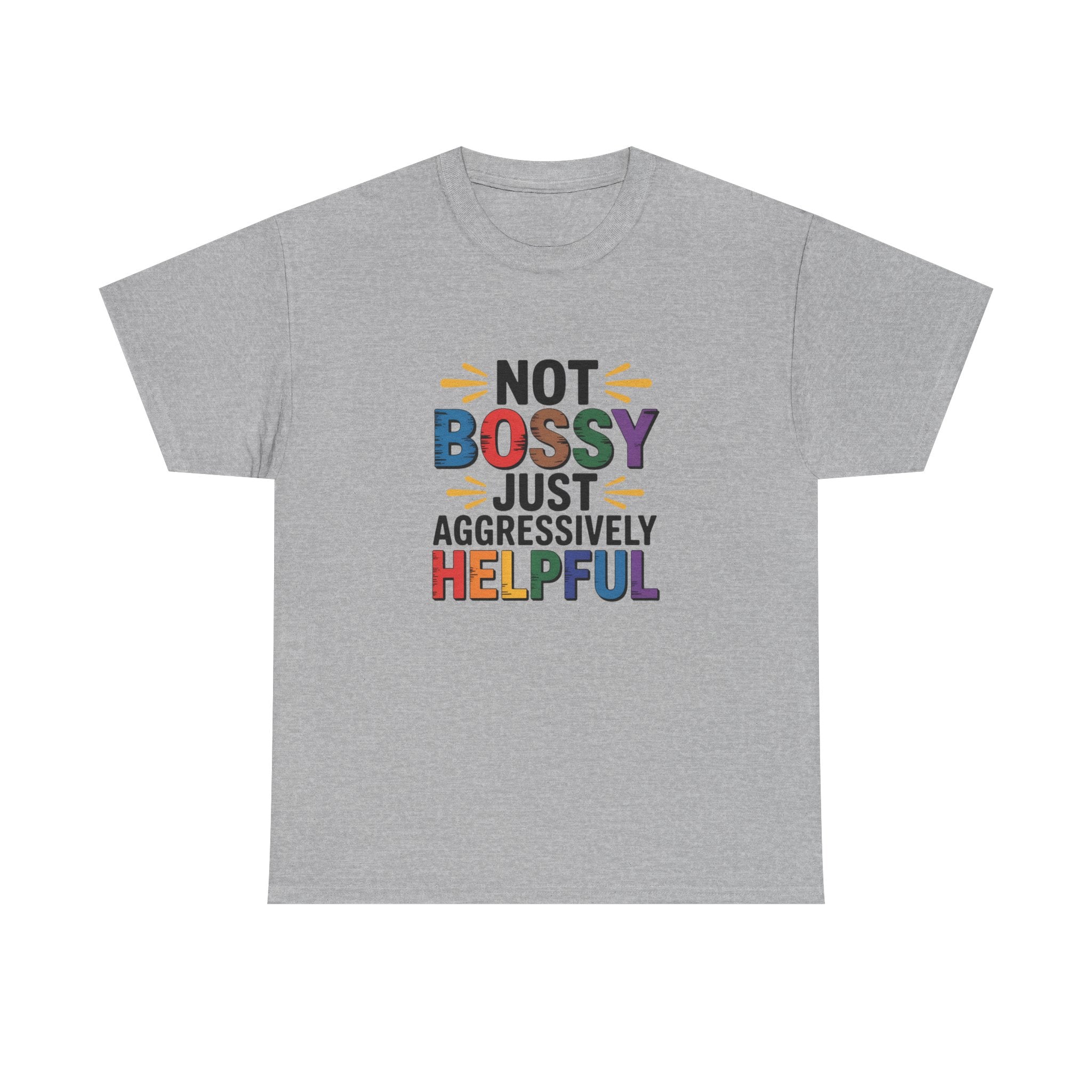 Not Bossy Just Aggressively Helpful T-Shirt — Funny Rainbow Empowerment Tee